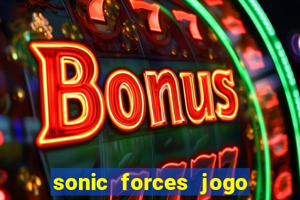 sonic forces jogo de corrida dinheiro infinito