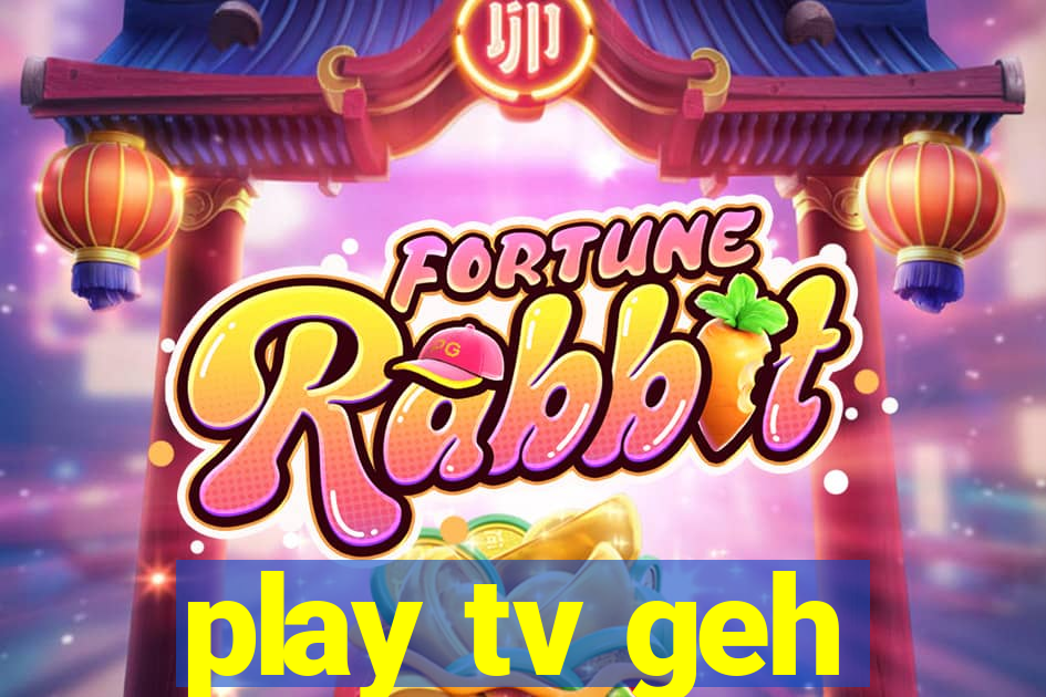 play tv geh