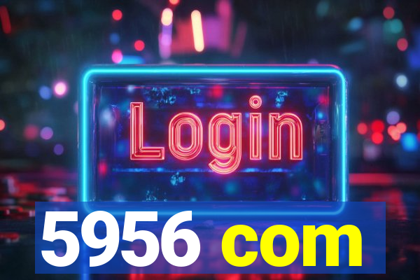 5956 com