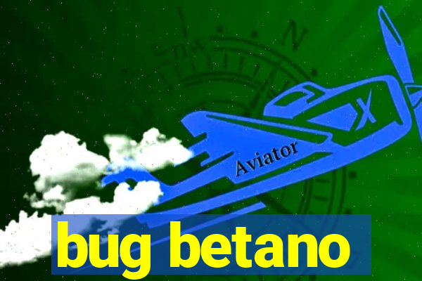 bug betano
