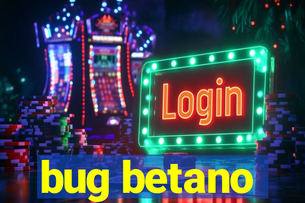 bug betano