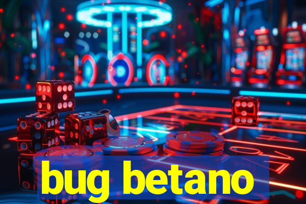 bug betano