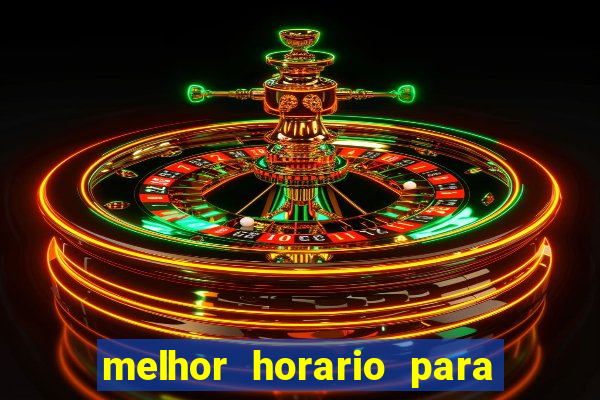 melhor horario para jogar bet7k