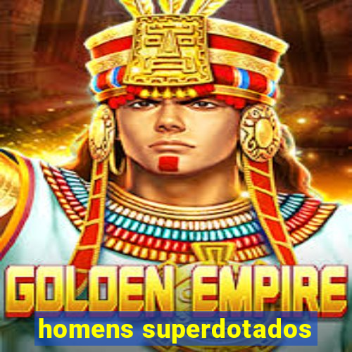 homens superdotados