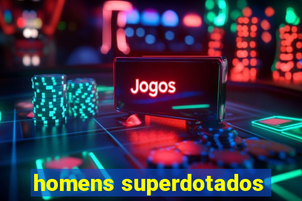 homens superdotados