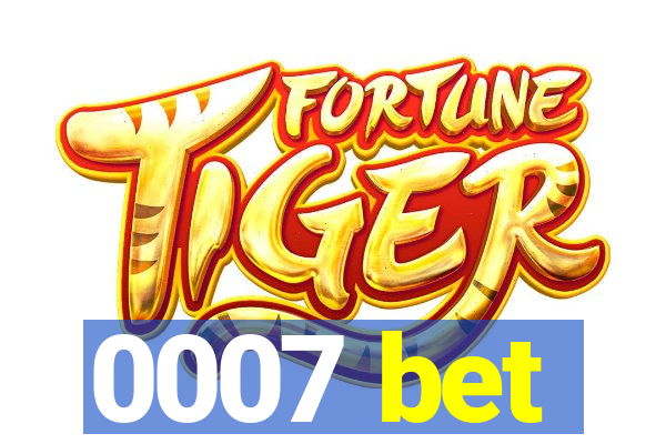 0007 bet