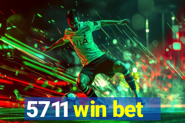 5711 win bet