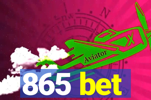 865 bet