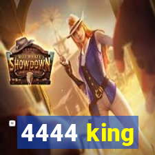 4444 king