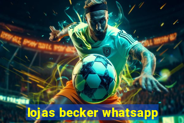 lojas becker whatsapp