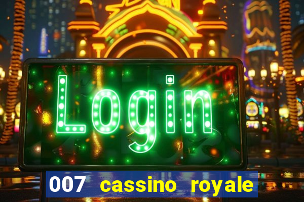007 cassino royale filme completo em portugues