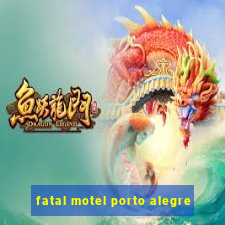 fatal motel porto alegre
