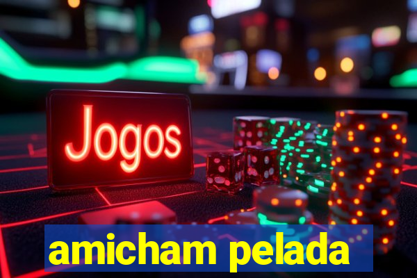 amicham pelada