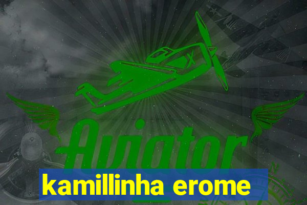 kamillinha erome