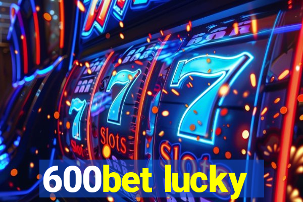 600bet lucky