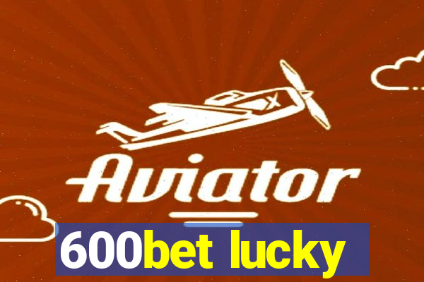 600bet lucky
