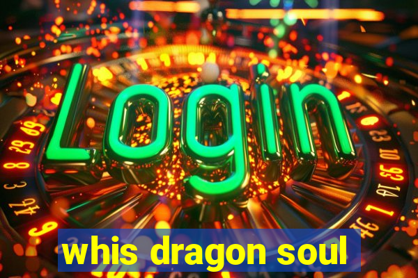 whis dragon soul