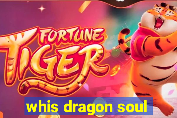 whis dragon soul