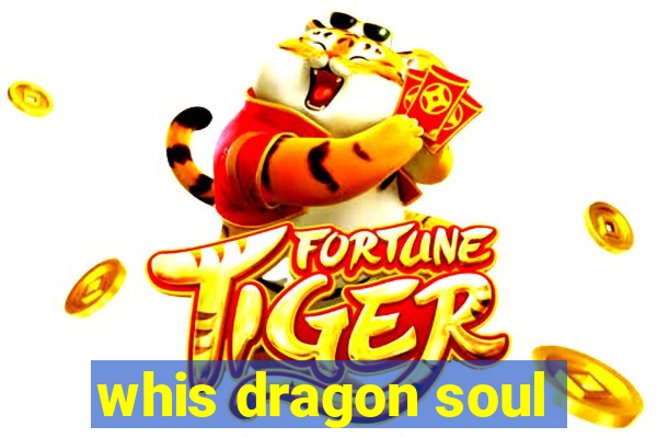 whis dragon soul