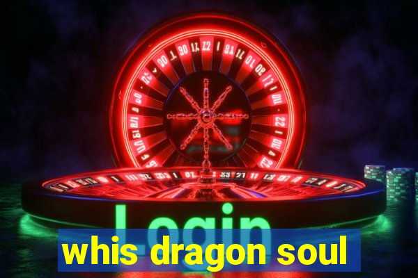 whis dragon soul