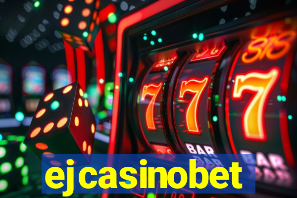 ejcasinobet