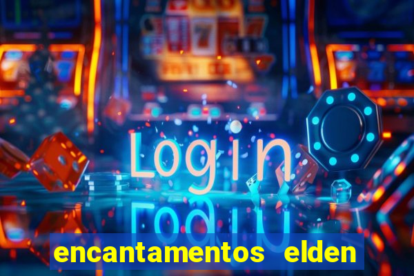 encantamentos elden ring wiki