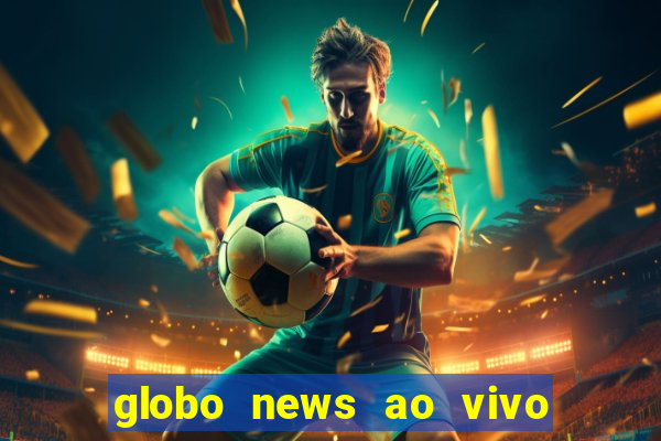 globo news ao vivo mega canais