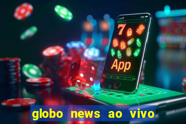 globo news ao vivo mega canais