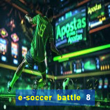e-soccer battle 8 minutos tabela