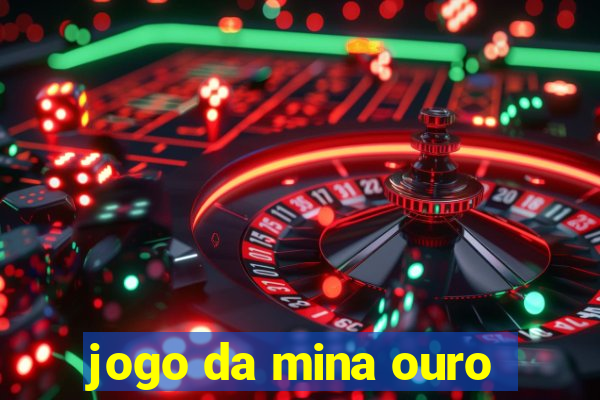 jogo da mina ouro