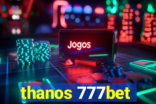 thanos 777bet