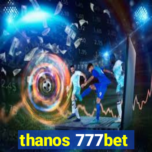 thanos 777bet
