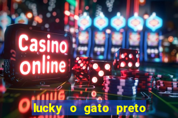 lucky o gato preto filme completo dublado download