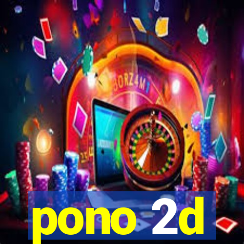 pono 2d