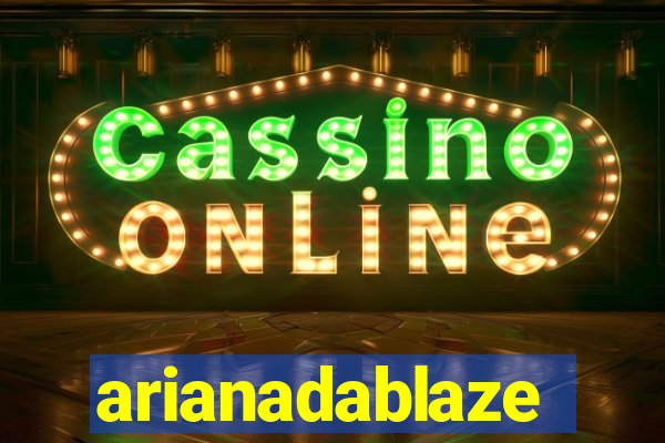 arianadablaze