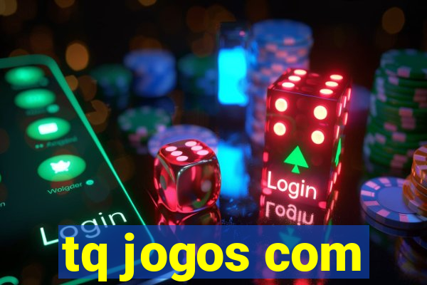 tq jogos com