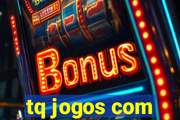 tq jogos com