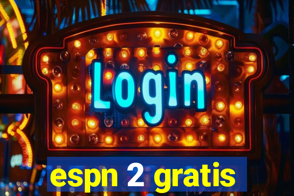 espn 2 gratis