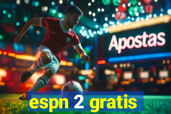espn 2 gratis