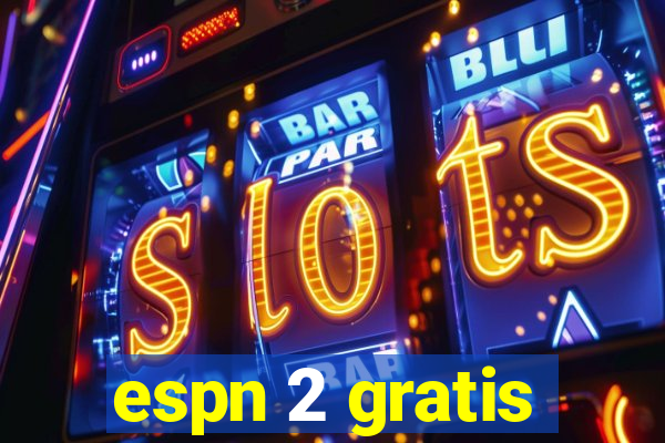 espn 2 gratis