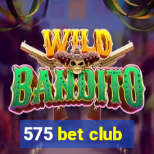 575 bet club