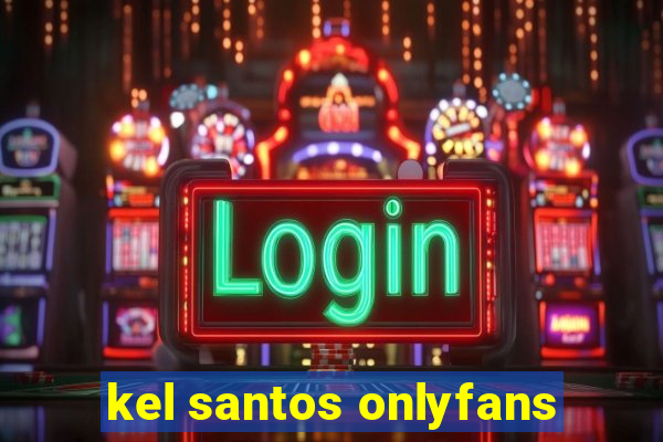 kel santos onlyfans