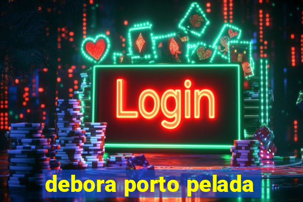 debora porto pelada