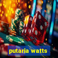 putaria watts