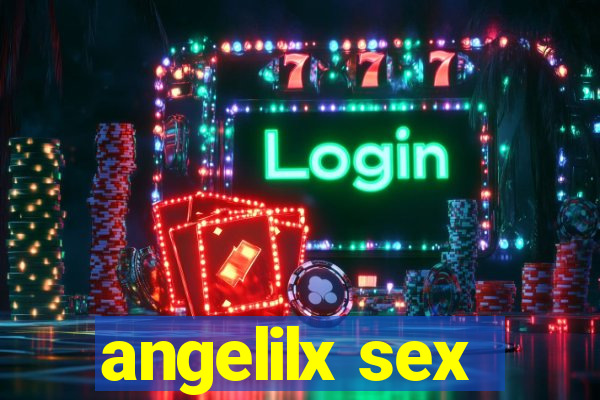 angelilx sex