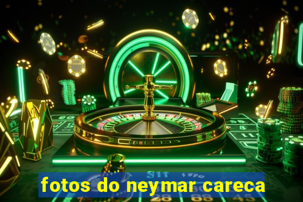 fotos do neymar careca
