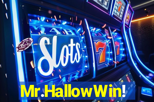Mr.HallowWin!