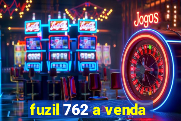 fuzil 762 a venda