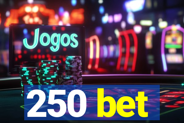250 bet