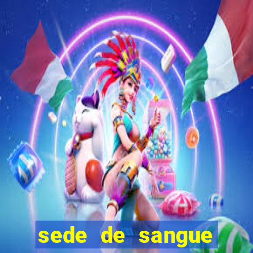 sede de sangue filme completo dublado